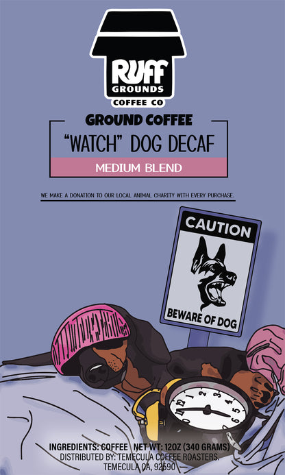 "Watch" Dog Decaf